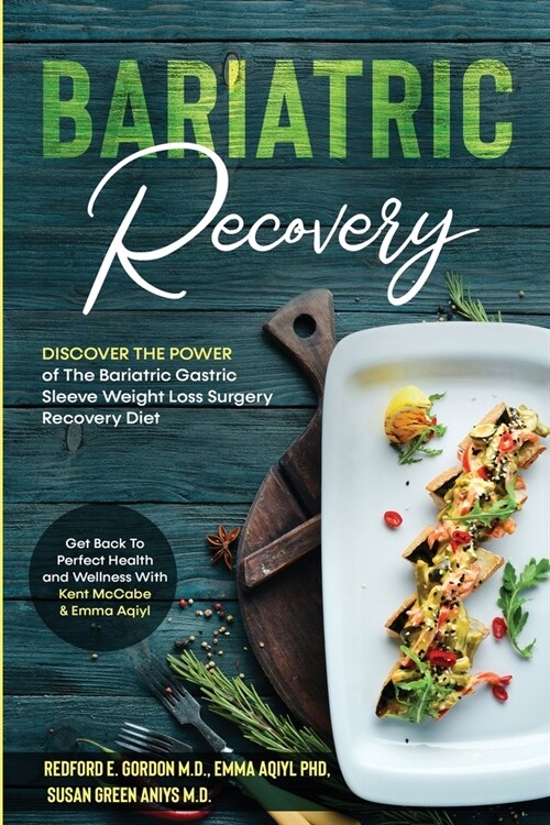 Bariatric Recovery: Discover the Power of The Bariatric Gastric Sleeve Weight Loss Surgery Recovery Diet - Get Back To Perfect Health and (Paperback)