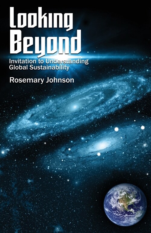 Looking Beyond: Invitation to Understanding Global Sustainability (Paperback)
