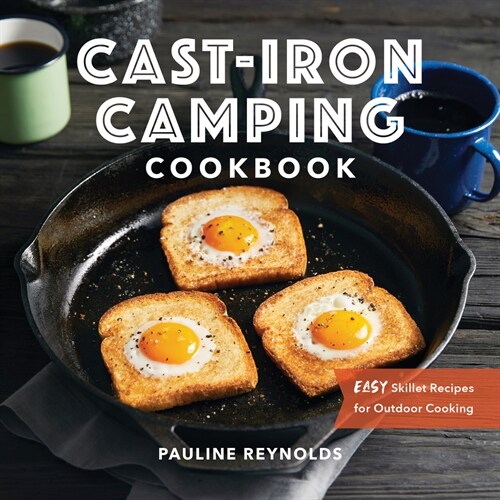 Cast-Iron Camping Cookbook: Easy Skillet Recipes for Outdoor Cooking (Paperback)