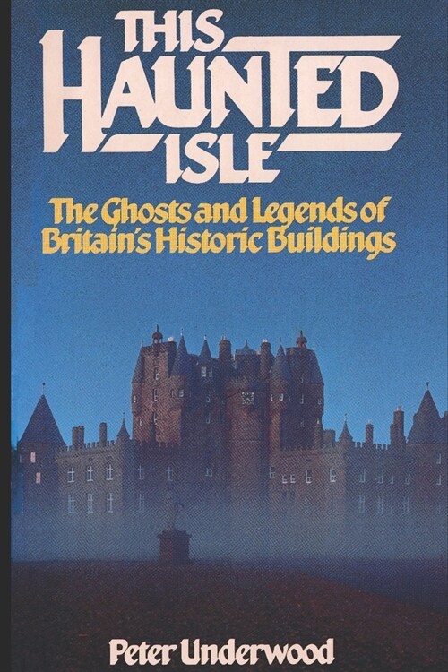 This Haunted Isle: The Ghosts and Legends of Britains Historic Buildings (Paperback)