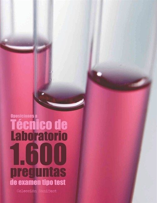 Oposiciones a T?nico de Laboratorio. 1.600 preguntas de examen tipo test: Preguntas resueltas (Paperback)