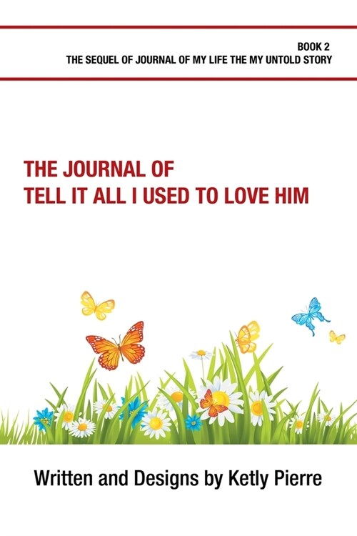 The Journal of Tell It All I Used to Love Him (Paperback)