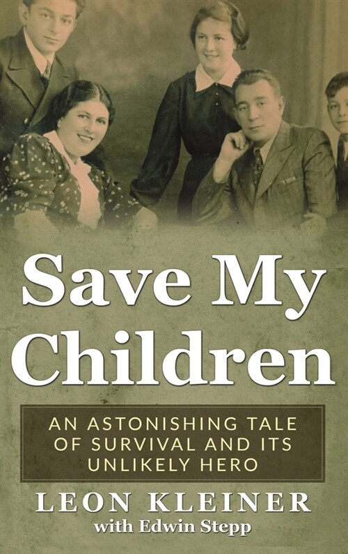 Save my Children: An Astonishing Tale of Survival and its Unlikely Hero (Hardcover)