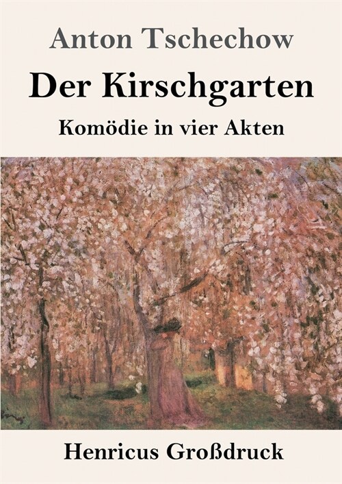 Der Kirschgarten (Gro?ruck): Kom?ie in vier Akten (Paperback)