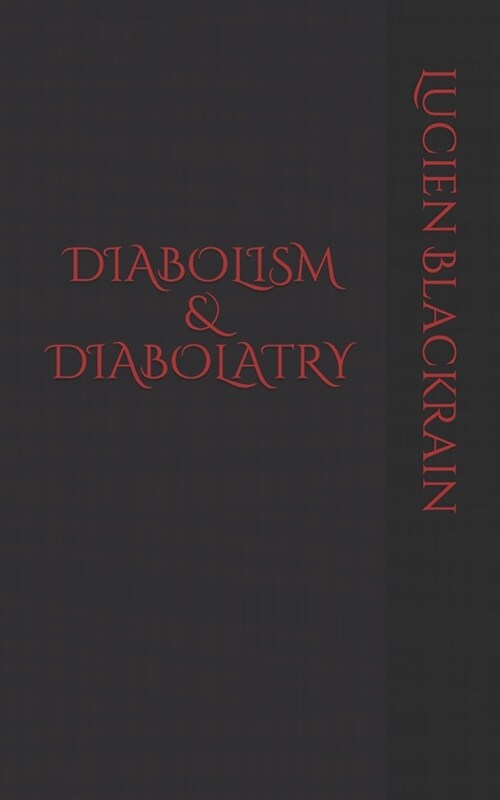 Diabolism & Diabolatry (Paperback)