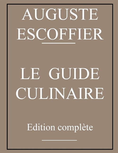 Guide culinaire: Aide-m?oire de cuisine pratique: ?ition originale et int?rale (Paperback)