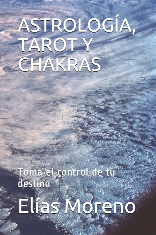 Astrolog?, Tarot Y Chakras: Toma el control de tu destino (Paperback)