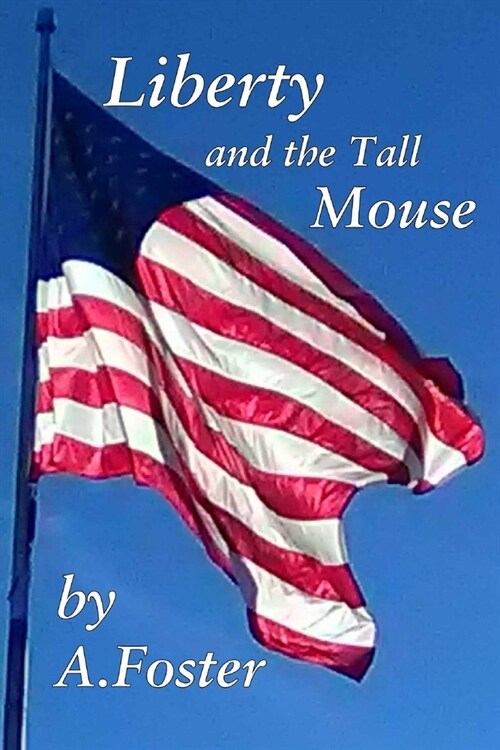 Liberty and the Tall Mouse (Paperback)