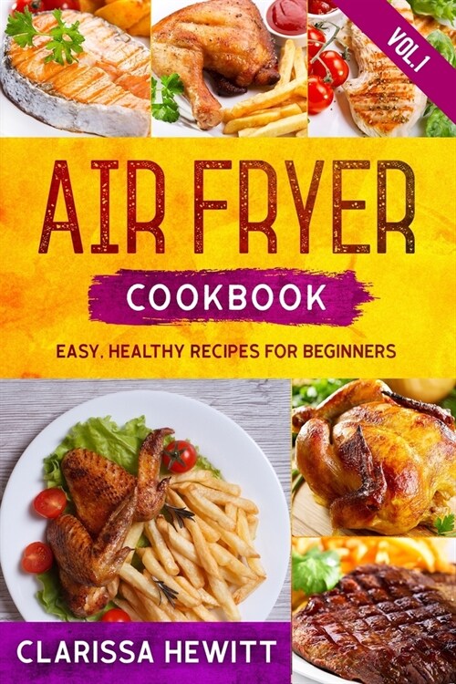 Air Fryer Cookbook: Easy, Healthy Recipes for Beginners (Vol.1) (Paperback)