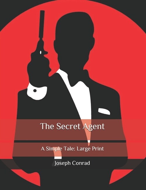 The Secret Agent: A Simple Tale: Large Print (Paperback)