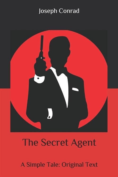 The Secret Agent: A Simple Tale: Original Text (Paperback)