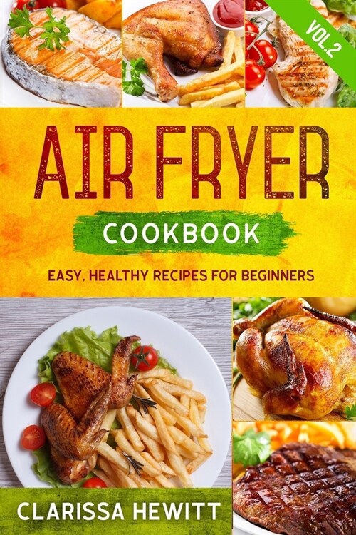 Air Fryer Cookbook: Easy, Healthy Recipes for Beginners (Vol.2) (Paperback)