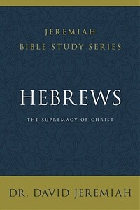 Hebrews: the supremacy of christ