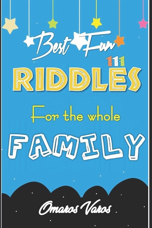 Best 111 Fun Riddles for the Whole Family: Riddles for the Whole Family, Top Riddles for all, author, riddles, awesome, visit amazons, laugh, joke, b (Paperback)
