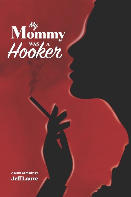 My Mommy Was a Hooker: A Dark Comedy (Paperback)