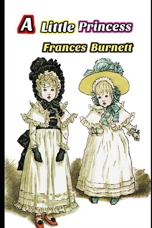 A Little Princess By Frances Hodgson Burnett (Annotated) Fiction Novel (Paperback)