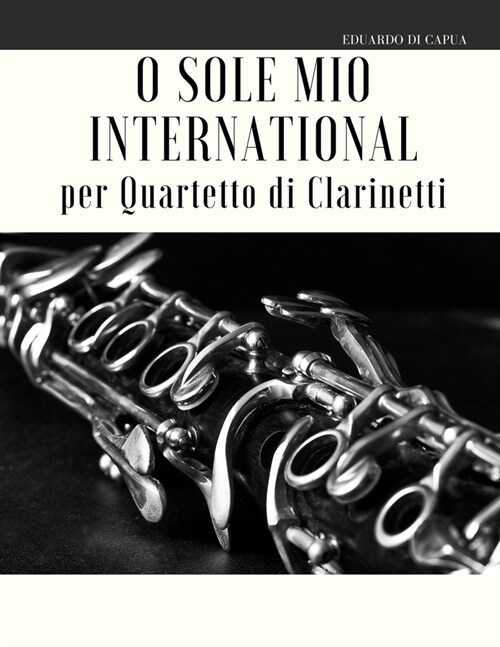 O Sole Mio International per Quartetto di Clarinetti (Paperback)