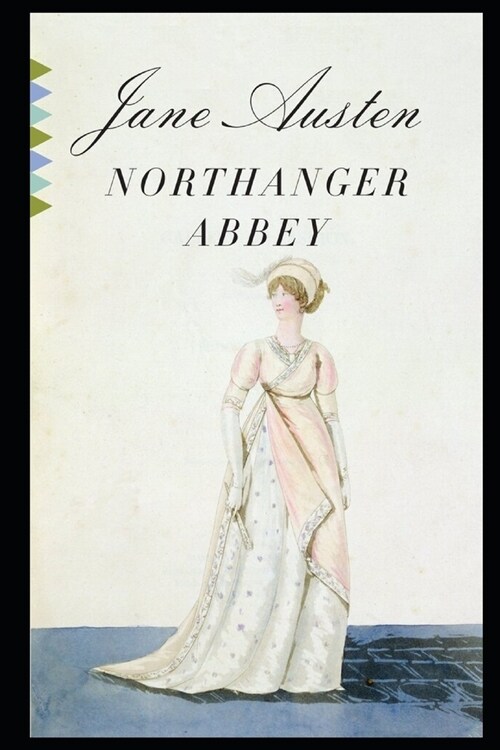 Northanger Abbey By Jane Austen (Gothic & Romantic Novel) The Annotated Classic Edition (Paperback)