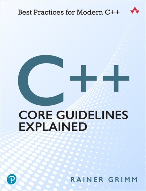 C++ Core Guidelines Explained: Best Practices for Modern C++ (Paperback)