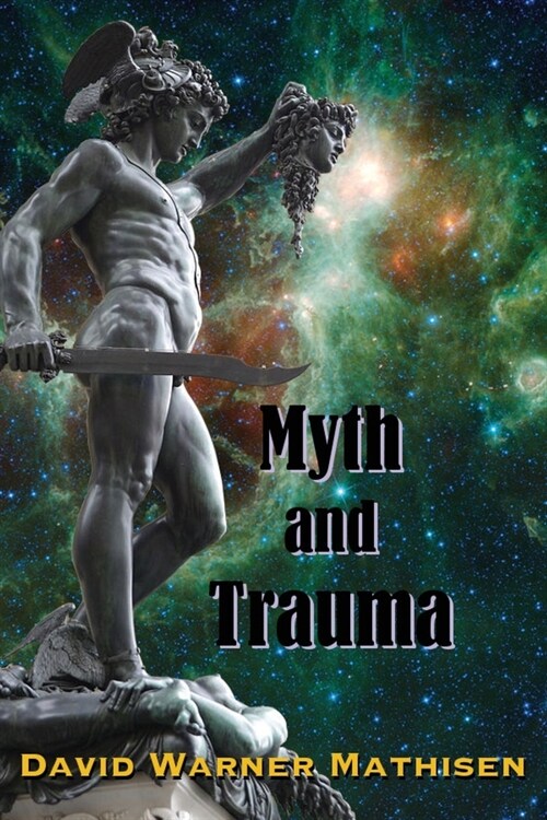Myth and Trauma: Higher Self, Ancient Wisdom, and their Enemies (Paperback)