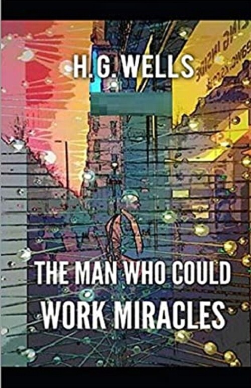 The Man Who Could Work Miracles Illustrated (Paperback)