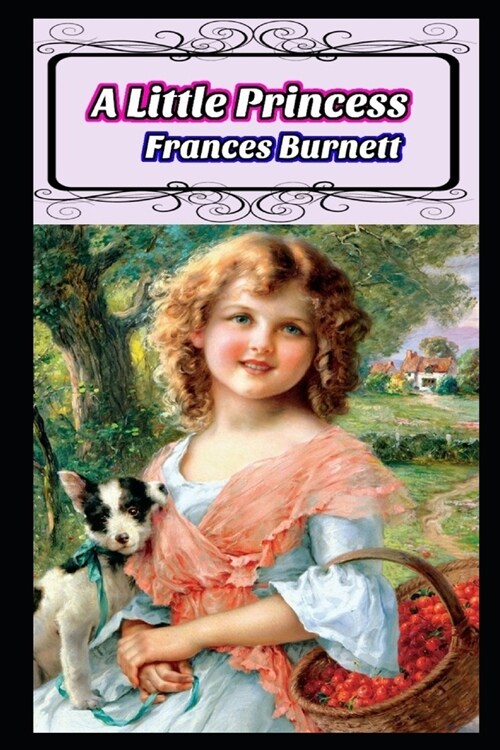 A Little Princess By Frances Hodgson Burnett (Childrens literature, Bed Time Story) The Annotated Volume (Paperback)