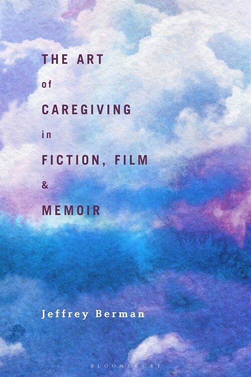 The Art of Caregiving in Fiction, Film, and Memoir (Hardcover)