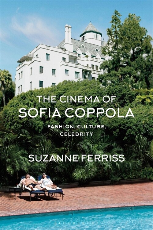 The Cinema of Sofia Coppola : Fashion, Culture, Celebrity (Hardcover)