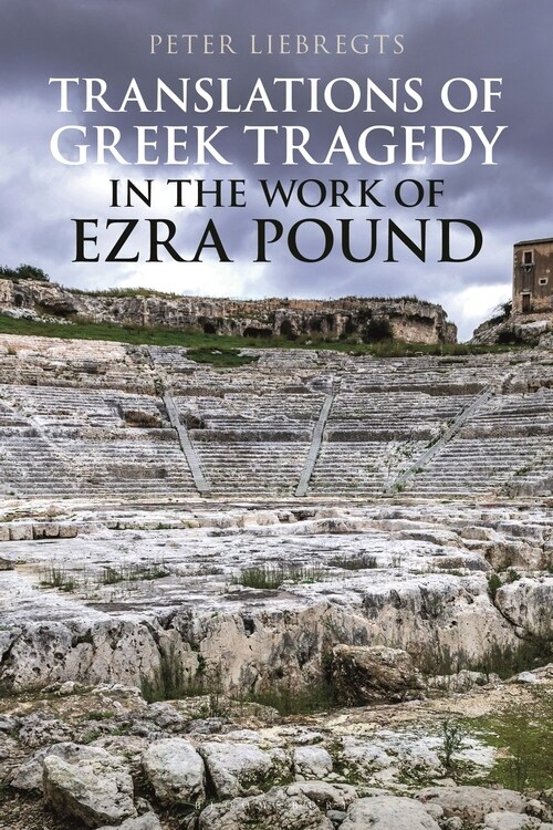 Translations of Greek Tragedy in the Work of Ezra Pound (Paperback)
