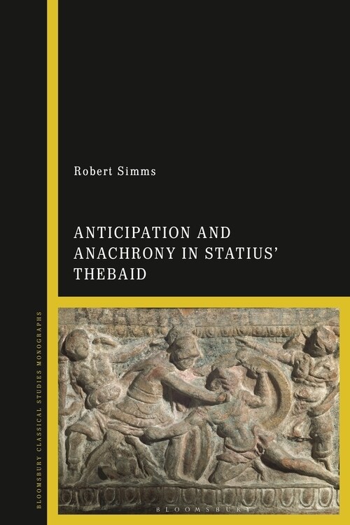Anticipation and Anachrony in Statius’ Thebaid (Paperback)