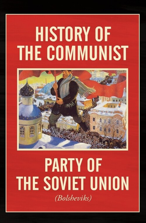 History of the Communist Party of the Soviet Union: (Bolshevik) (Paperback)