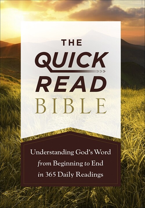 The Quick-Read Bible: Understanding Gods Word from Beginning to End in 365 Daily Readings (Paperback)