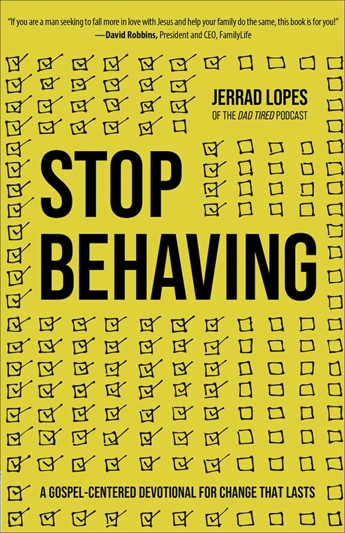 Stop Behaving: A Gospel-Centered Devotional for Change That Lasts (Paperback)