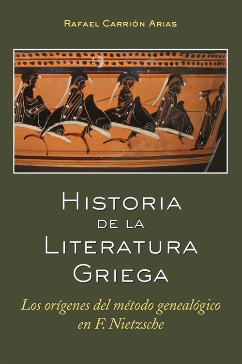Historia de la Literatura Griega: Los or?enes del m?odo geneal?ico en F. Nietzsche (Hardcover)