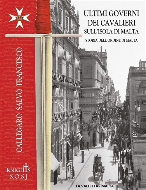 Ultimi Governi dei Cavalieri sullIsola di Malta: Storia Dellordine Di San Giovanni Detto Di Malta (Paperback)