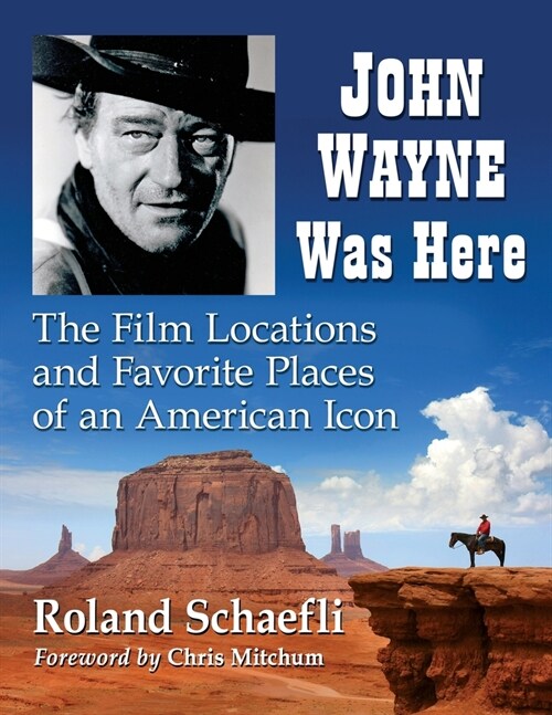 John Wayne Was Here: The Film Locations and Favorite Places of an American Icon (Paperback)
