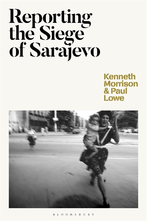 Reporting the Siege of Sarajevo (Hardcover)