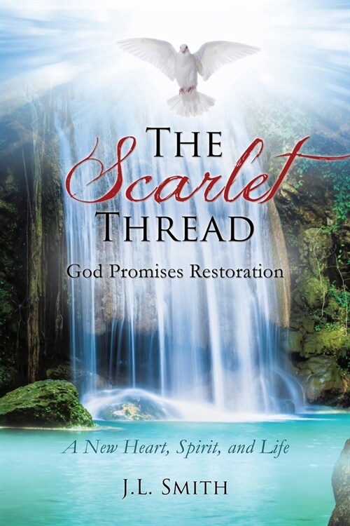 The Scarlet Thread: God Promises Restoration: A New Heart, Spirit, and Life (Paperback)