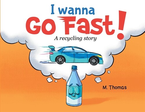I Wanna Go Fast: A Recycling Story (Paperback)