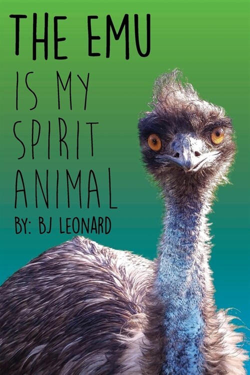The Emu is my Spirit Animal (Paperback)