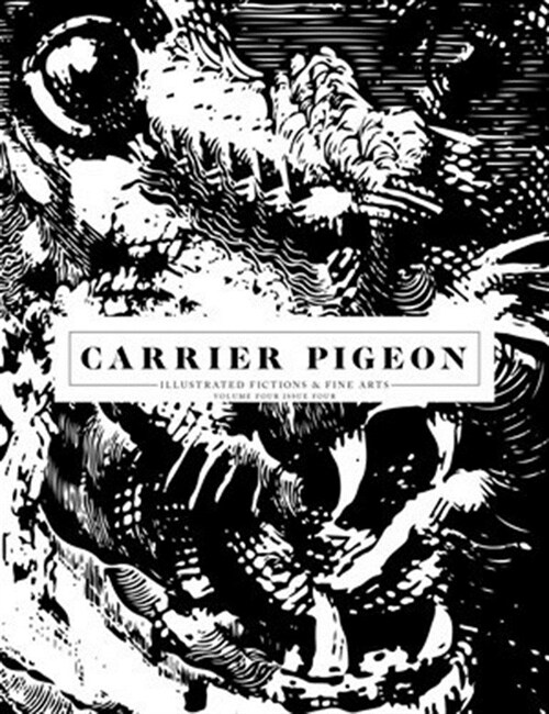 Carrier Pigeon: Illustrated Fiction & Fine Art Volume 4 Issue 4 (Paperback)