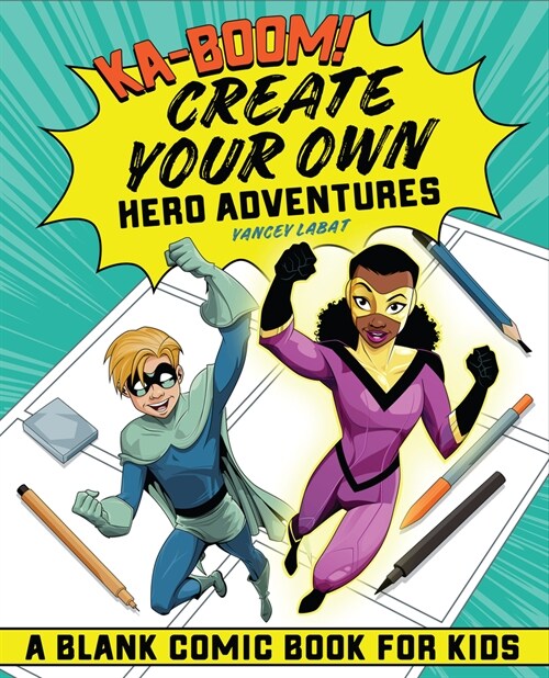 Ka-Boom! Create Your Own Hero Adventures: A Blank Comic Book for Kids (Paperback)