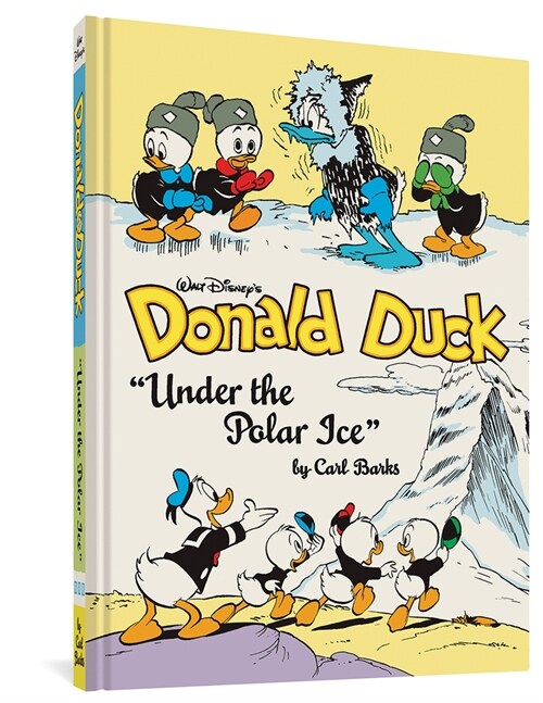 Walt Disneys Donald Duck Under the Polar Ice: The Complete Carl Barks Disney Library Vol. 23 (Hardcover)