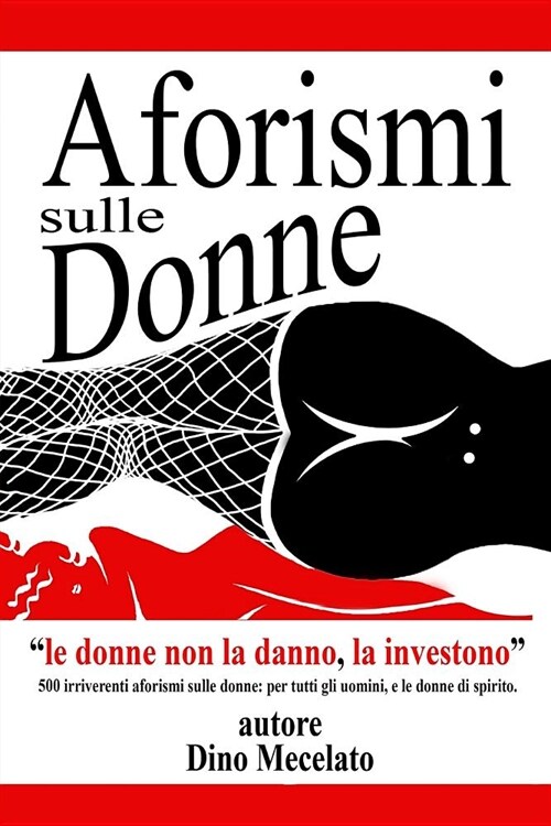 Aforismi sulle donne: Le donne non la danno...la investono! (Paperback)