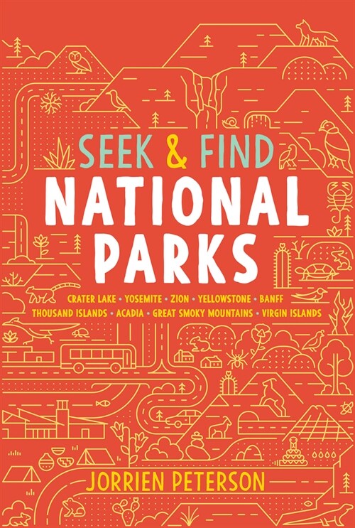 Seek & Find National Parks: Crater Lake, Yosemite, Zion, Yellowstone, Banff, Thousand Islands, Acadia, Great Smoky Mountains, Virgin Islands (Hardcover)