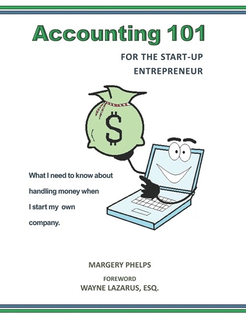 Accounting 101 for the Start-Up Entrepreneur: What I need to know about handling money when I start my own company (Paperback)