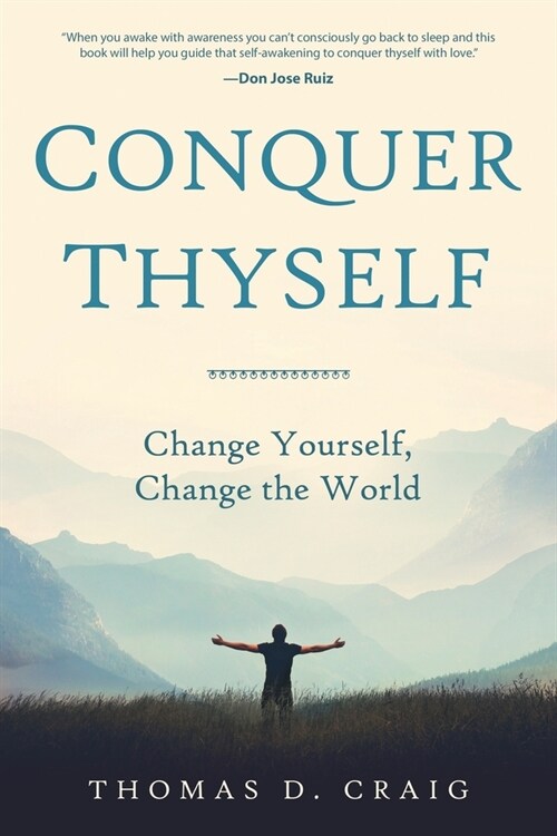 Conquer Thyself: Change Yourself, Change the World (Paperback)