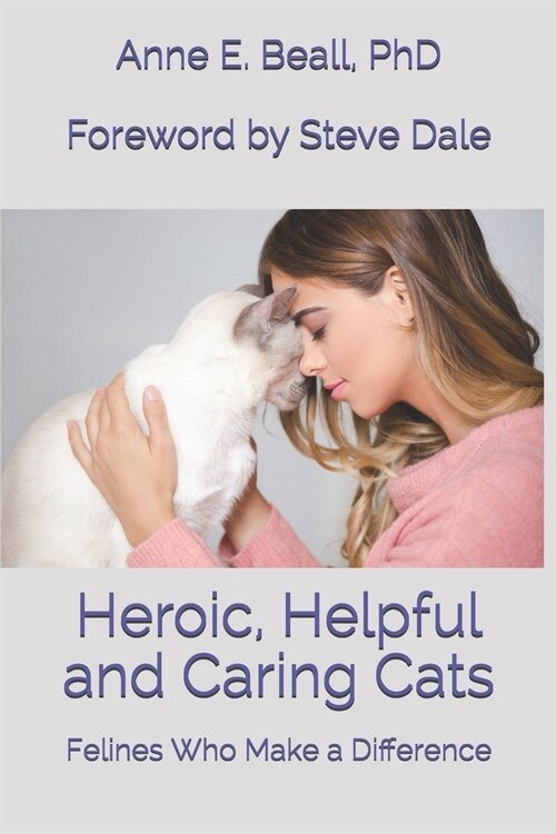Heroic, Helpful and Caring Cats: Felines Who Make a Difference (Paperback)