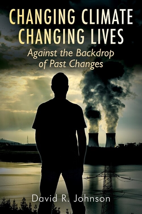 Changing Climate Changing Lives: Against the Backdrop of Past Changes (Paperback)