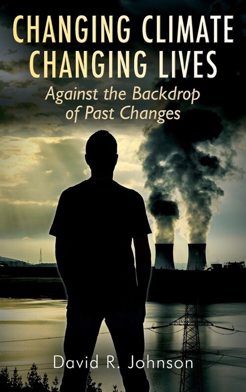 Changing Climate Changing Lives: Against the Backdrop of Past Changes (Hardcover)